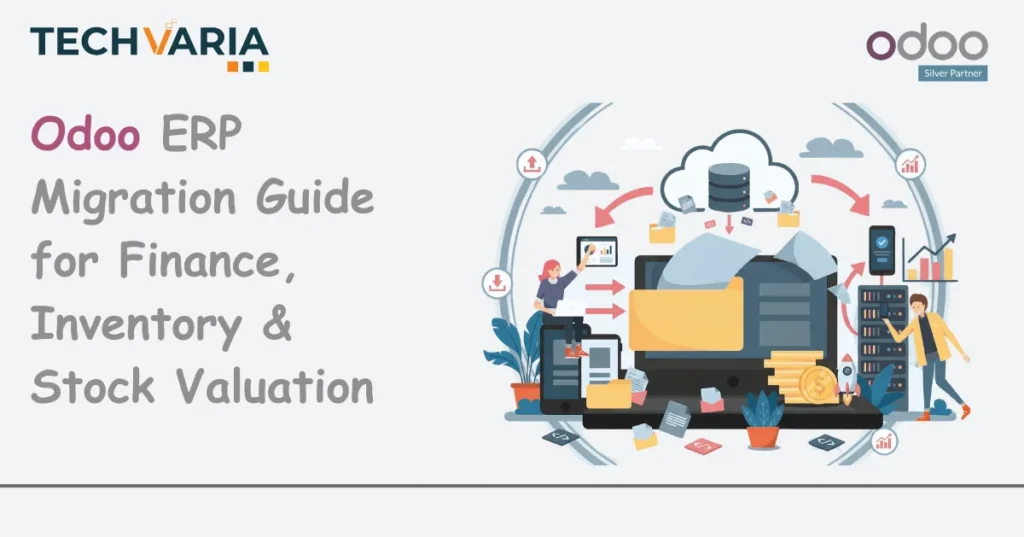 Complete Odoo ERP Migration Guide for Finance, Inventory & Stock Valuation