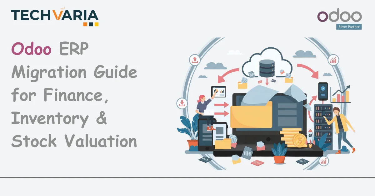 Odoo ERP Migration Guide: Finance, Inventory & Stock Valuation