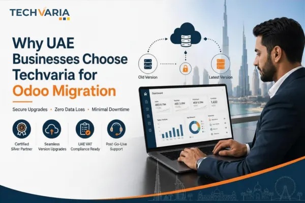 Why Businesses Across UAE Choose Techvaria for Odoo Migration