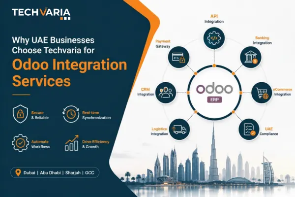 Why UAE Businesses Choose Techvaria for Odoo Integration Services