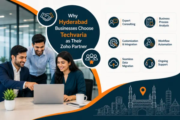 Why Hyderabad Businesses Choose Techvaria as Their Zoho Partner
