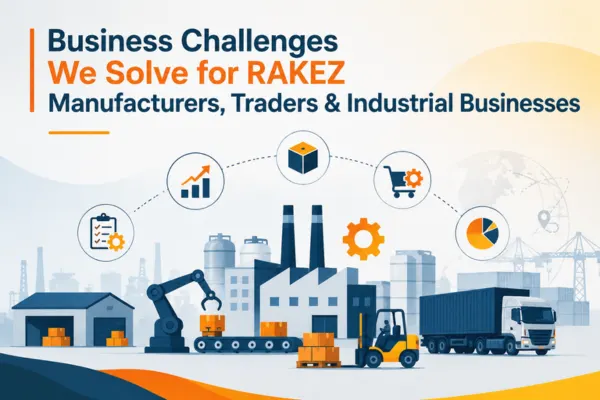 Business Challenges We Solve for RAKEZ Manufacturers, Traders & Industrial Businesses
