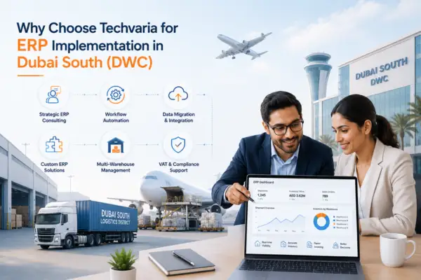 Why Dubai South Businesses Choose Techvaria as Their ERP Partner?