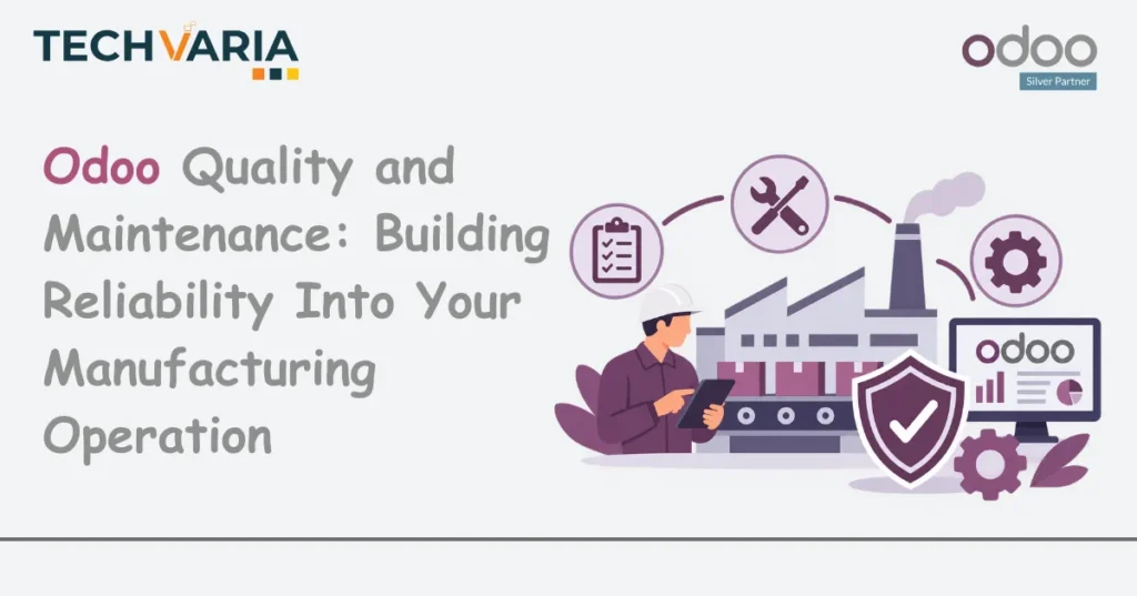 Odoo Quality and Maintenance Building Reliability Into Manufacturing Operations